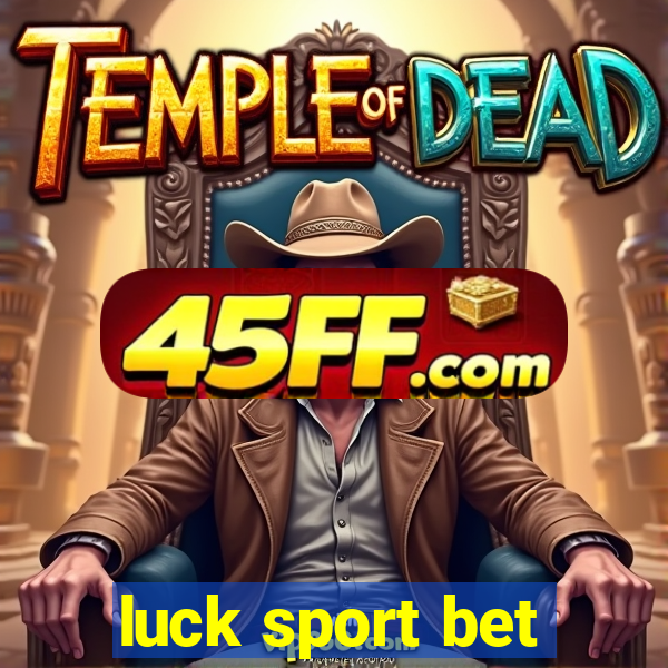 luck sport bet